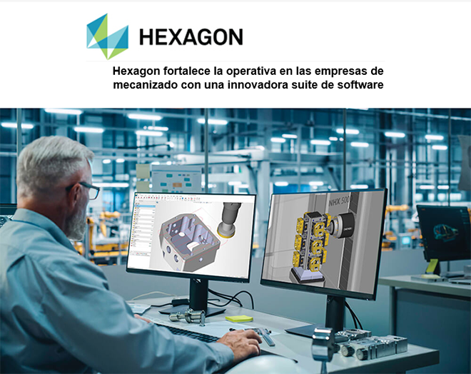 HEXAGON fortalece la operativa en las empresas de mecanizado con una innovadora suite de software