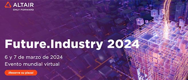 ALTAIR presenta Future.Industry 2024: ¡la revolución de la industria está aquí!