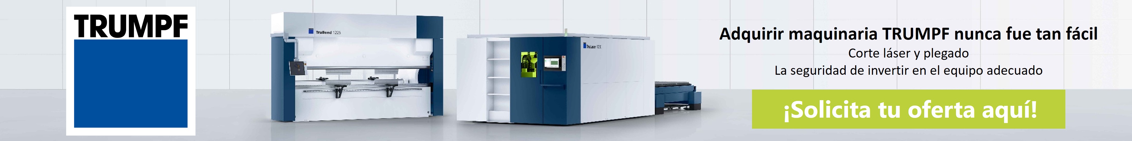 Adquirir maquinaria Trumpf nunca fue tan fácil Adquirir maquinaria Trumpf nunca fue tan fácil