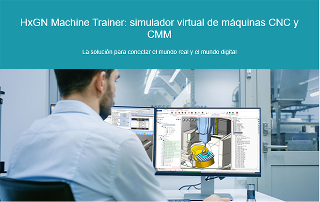 Conozca la nueva HxGN Machine Trainer, simulador virtual de máquinas CNC y CMM de HEXAGON