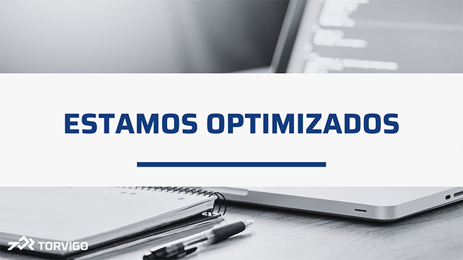 TORVIGO: ESTAMOS OPTIMIZADOS