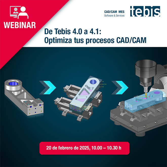 TEBIS Iberia organiza el webinar titulado "De Tebis 4.0 a 4.1: Optimiza tus procesos CAD/CAM"