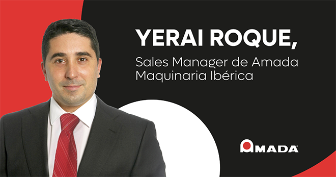 Entrevista a Yerai Roque, Sales Manager de AMADA Maquinaria Ibérica